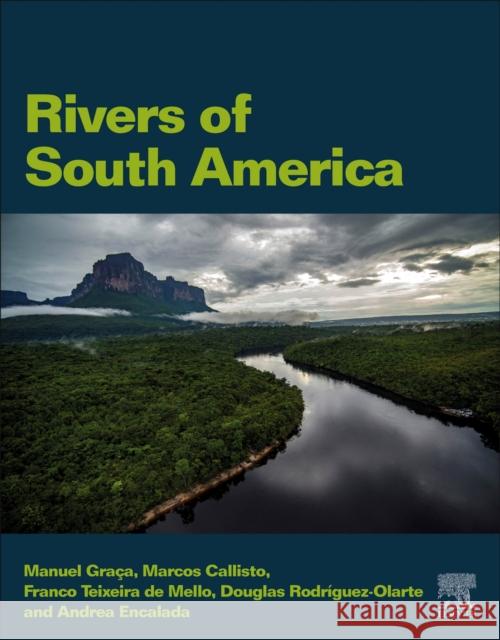 Rivers of South America Marcos Callisto Manuel A. S. Graca Douglas Rodriguez Olarte 9780128234297 Elsevier - książka