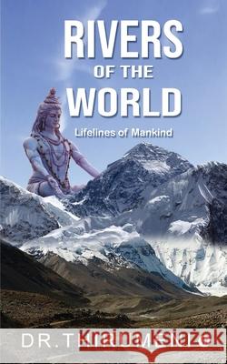 Rivers of the World: Lifelines of Mankind Dr Thirumeni 9781685234423 Notion Press - książka