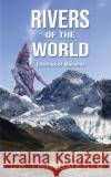 Rivers of the World: Lifelines of Mankind Dr Thirumeni 9781685234423 Notion Press