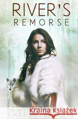 River's Remorse: New Adult Shifter Romance: Book Two Charlotte Abel 9781500206826 Createspace - książka