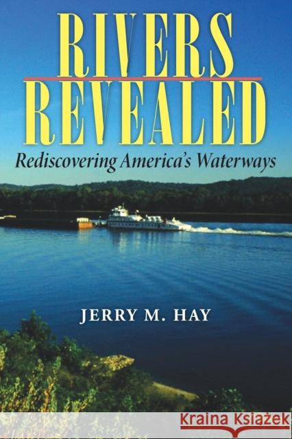 Rivers Revealed: Rediscovering America's Waterways Hay, Jerry M. 9780253218759 Quarry Books - książka