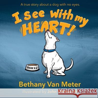 River's Story...I See With My Heart Bethany Va John Whitworth 9781088094600 Brandrock Creative Co. - książka