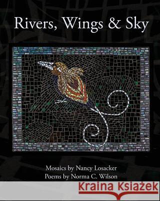 Rivers, Wings & Sky Norma C. Wilson Nancy Losacker 9781533005441 Createspace Independent Publishing Platform - książka