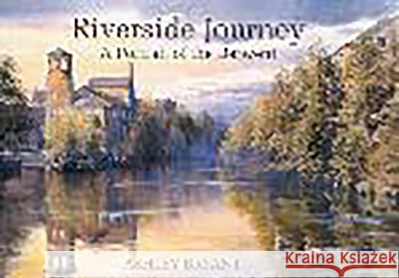 Riverside Journey: A Portrait of the Derwent Bryant, Ashley 9780718830137 Lutterworth Press - książka