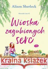 Riverside Lane T.2 Wioska zagubionych serc Alison Sherlock 9788328910966 Editio - książka