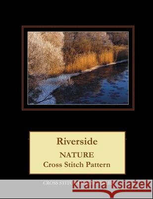 Riverside: Nature Cross Stitch Pattern Kathleen George Cross Stitch Collectibles 9781090854711 Independently Published - książka