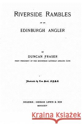 Riverside Rambles of an Edinburgh Angler Duncan Fraser 9781534748101 Createspace Independent Publishing Platform - książka