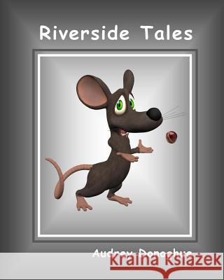 Riverside Tales: The Adventures of Franky and Mousey Audrey Donoghue 9781484822128 Createspace - książka