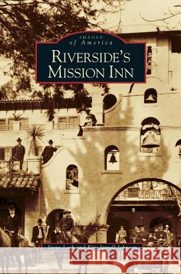 Riverside's Mission Inn Steve Lech Kim Jarrel 9781531628444 Arcadia Library Editions - książka
