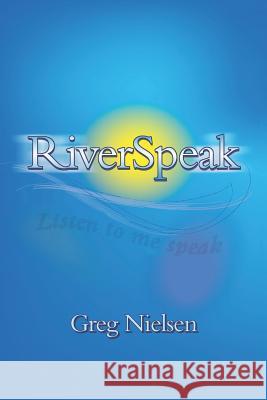 RiverSpeak Nielsen, Greg 9780961991746 Conscious Books - książka