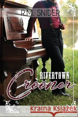 Rivertown Crooner R. M. Snider 9781728938448 Independently Published - książka