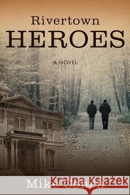 Rivertown Heroes Mike Cohen 9781532879258 Createspace Independent Publishing Platform - książka