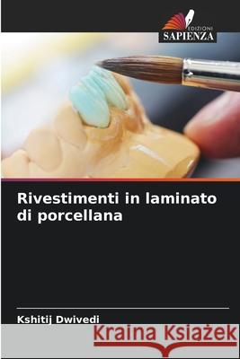 Rivestimenti in laminato di porcellana Dwivedi, Kshitij 9786208701321 Edizioni Sapienza - książka