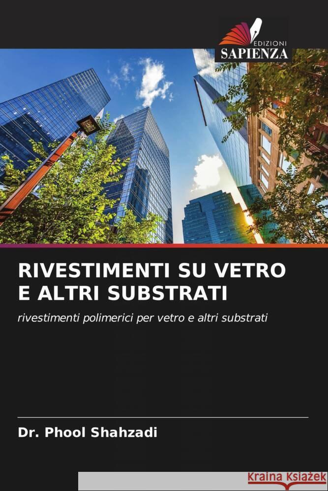 RIVESTIMENTI SU VETRO E ALTRI SUBSTRATI Shahzadi, Dr. Phool 9786204636382 Edizioni Sapienza - książka