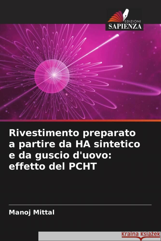 Rivestimento preparato a partire da HA sintetico e da guscio d'uovo: effetto del PCHT Manoj Mittal 9786206671770 Edizioni Sapienza - książka