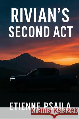 Rivian's Second Act Etienne Psaila 9781923593589 Independently Published - książka