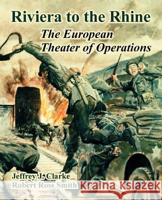 Riviera to the Rhine: The European Theater of Operations Clarke, Jeffrey J. 9781410221322 University Press of the Pacific - książka