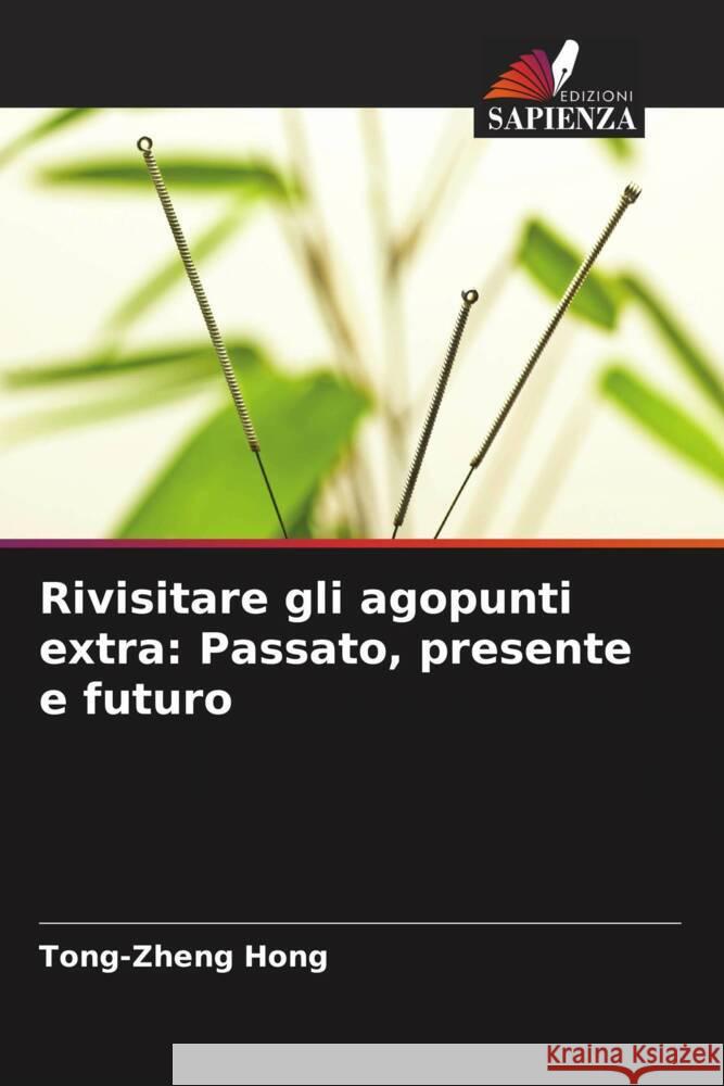 Rivisitare gli agopunti extra: Passato, presente e futuro Hong, Tong-zheng 9786208287528 Edizioni Sapienza - książka