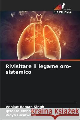 Rivisitare il legame oro-sistemico Singh, Venkat Raman, Menon, Ipseeta, Gosawami, Vidya 9786206826347 Edizioni Sapienza - książka