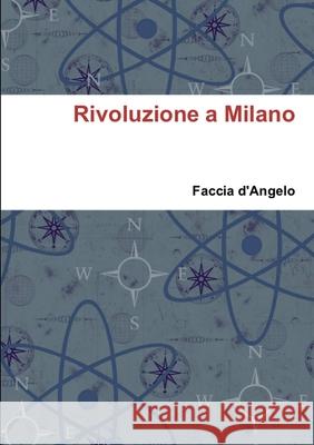 Rivoluzione a Milano Faccia d'Angelo 9781471640544 Lulu.com - książka