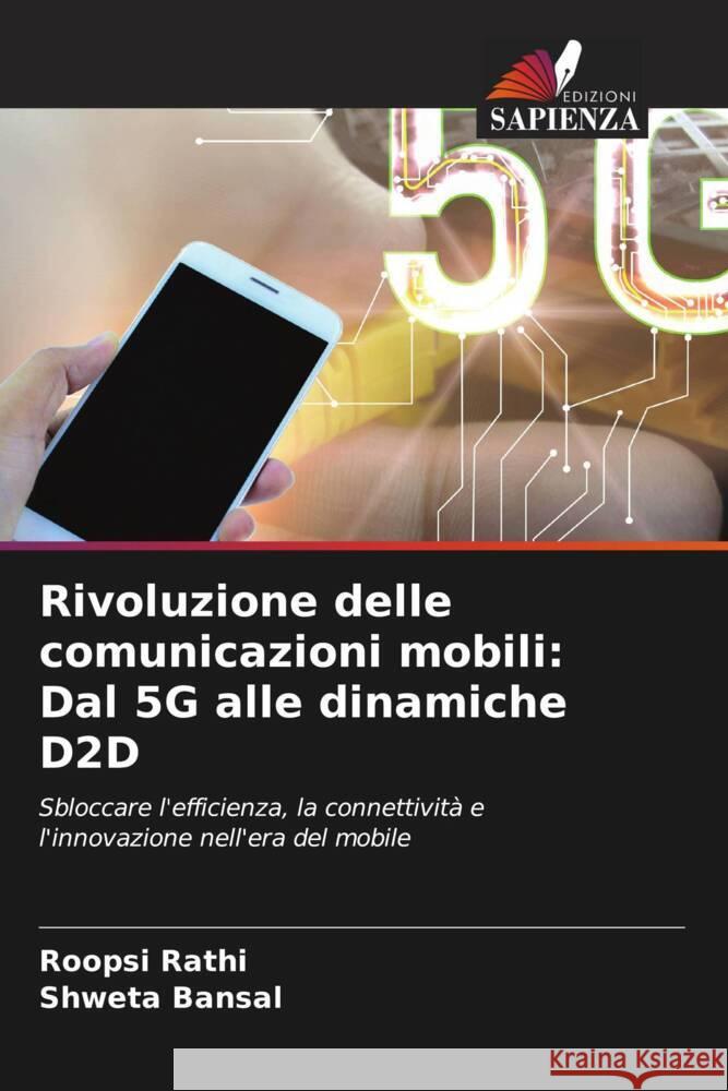 Rivoluzione delle comunicazioni mobili: Dal 5G alle dinamiche D2D Roopsi Rathi Shweta Bansal 9786207410910 Edizioni Sapienza - książka