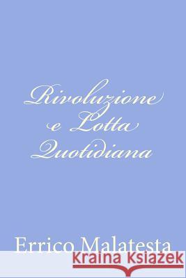 Rivoluzione e Lotta Quotidiana Malatesta, Errico 9781480019720 Createspace - książka