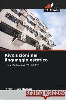 Rivoluzioni nel linguaggio estetico Dolzan, Jorge Elias 9786208729172 Edizioni Sapienza - książka