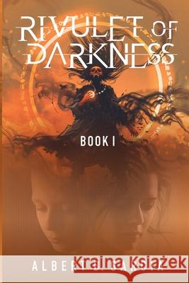 Rivulet of Darkness: Book 1 Albert B. Garcia 9781956065237 Edk Books and Distribution, LLC. - książka