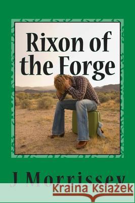 Rixon of the Forge J. Morrissey 9781492866282 Createspace - książka