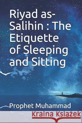 Riyad as-Salihin: The Etiquette of Sleeping and Sitting Prophet Muhammad 9781075023118 Independently Published - książka