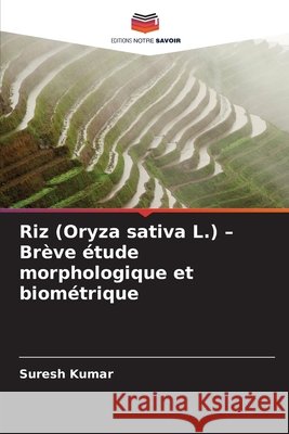 Riz (Oryza sativa L.) - Br?ve ?tude morphologique et biom?trique Suresh Kumar 9786630180664 Editions Notre Savoir - książka