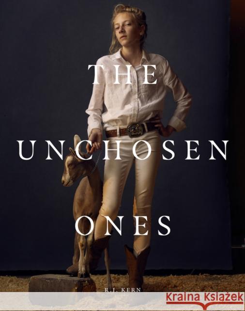 R.J. Kern: The Unchosen Ones: Portraits of an American Pastoral R. J. Kern 9781735762937 MW Editions - książka