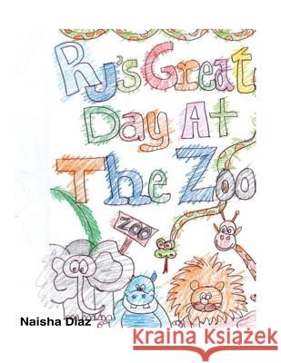 RJs Great Day At The Zoo Diaz, Naisha 9781534854819 Createspace Independent Publishing Platform - książka