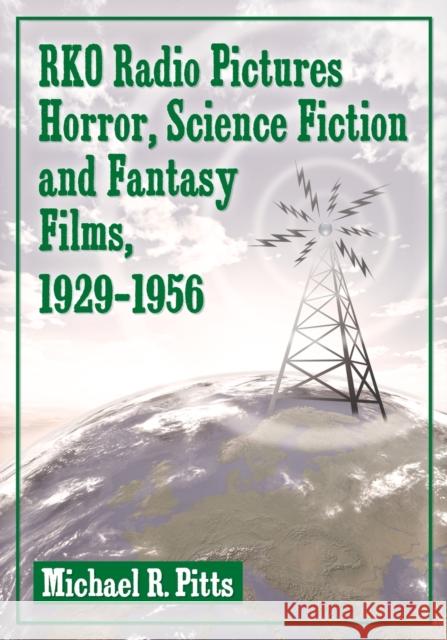 RKO Radio Pictures Horror, Science Fiction and Fantasy Films, 1929-1956 Michael R. Pitts 9780786460472 McFarland & Company - książka