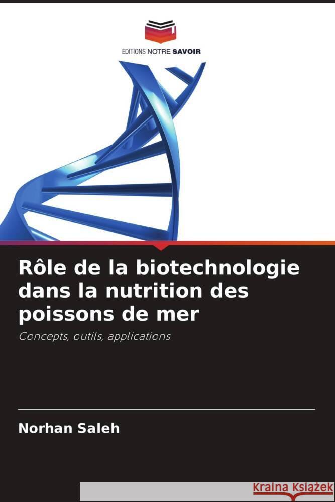 Rôle de la biotechnologie dans la nutrition des poissons de mer Saleh, Norhan 9786208385118 Editions Notre Savoir - książka