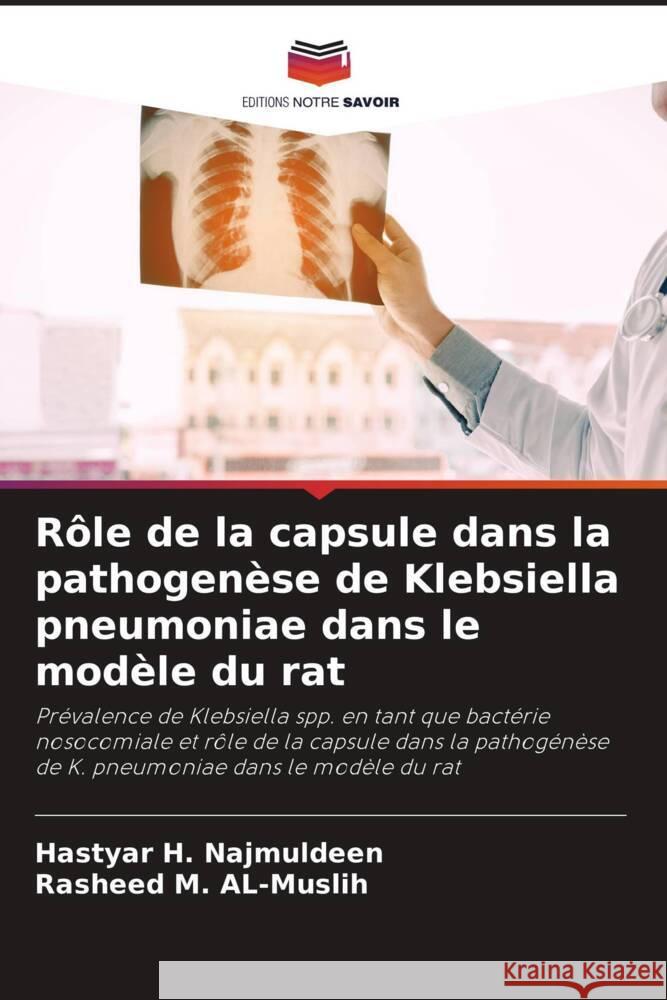 Rôle de la capsule dans la pathogenèse de Klebsiella pneumoniae dans le modèle du rat H. Najmuldeen, Hastyar, M. AL-Muslih, Rasheed 9786202931953 Editions Notre Savoir - książka