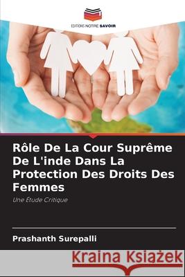 R?le De La Cour Supr?me De L'inde Dans La Protection Des Droits Des Femmes Prashanth Surepalli 9786207623327 Editions Notre Savoir - książka