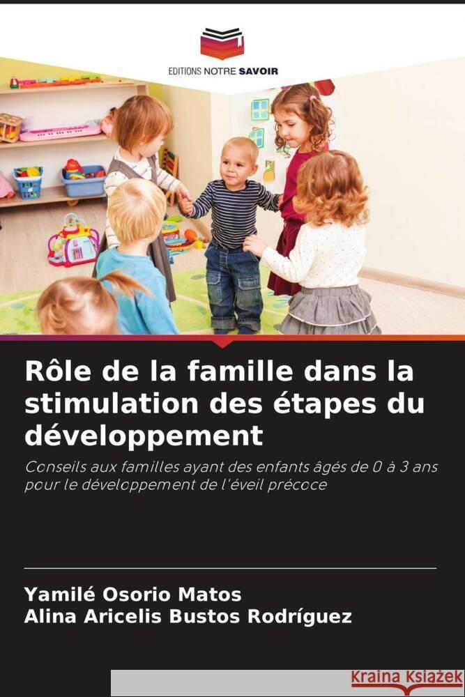 R?le de la famille dans la stimulation des ?tapes du d?veloppement Yamil? Osori Alina Aricelis Busto 9786207226900 Editions Notre Savoir - książka