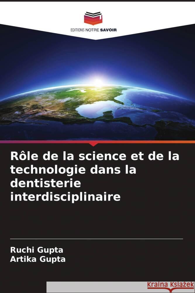 Rôle de la science et de la technologie dans la dentisterie interdisciplinaire Gupta, Ruchi, Gupta, Artika 9786204545042 Editions Notre Savoir - książka