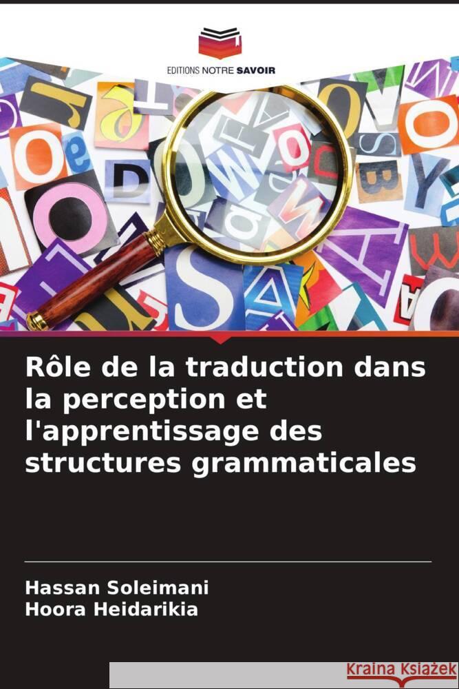 R?le de la traduction dans la perception et l'apprentissage des structures grammaticales Hassan Soleimani Hoora Heidarikia 9786207422852 Editions Notre Savoir - książka
