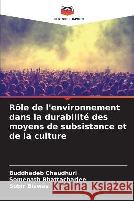 Rôle de l'environnement dans la durabilité des moyens de subsistance et de la culture Chaudhuri, Buddhadeb 9786205223758 Editions Notre Savoir - książka