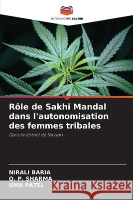 Rôle de Sakhi Mandal dans l'autonomisation des femmes tribales BARIA, NIRALI, Sharma, O. P., PATEL, UMA 9786209101601 Editions Notre Savoir - książka