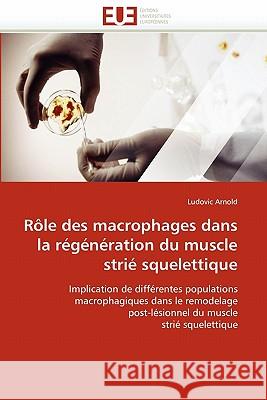 Rôle Des Macrophages Dans La Régénération Du Muscle Strié Squelettique Arnold-L 9786131528934 Editions Universitaires Europeennes - książka