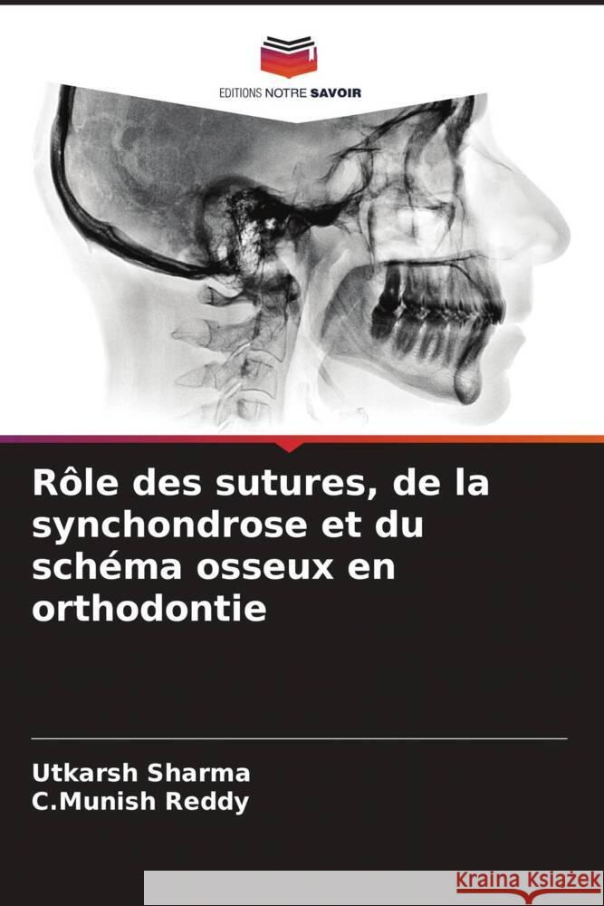 R?le des sutures, de la synchondrose et du sch?ma osseux en orthodontie Utkarsh Sharma C. Munish Reddy 9786206961383 Editions Notre Savoir - książka