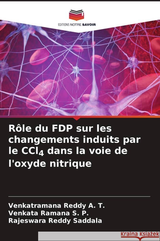 R?le du FDP sur les changements induits par le CCl4 dans la voie de l'oxyde nitrique Venkatramana Reddy A Venkata Ramana S Rajeswara Reddy Saddala 9786206863564 Editions Notre Savoir - książka