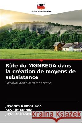 Rôle du MGNREGA dans la création de moyens de subsistance Das, Jayanta Kumar 9786204089683 Editions Notre Savoir - książka