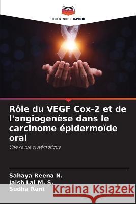 R?le du VEGF Cox-2 et de l\'angiogen?se dans le carcinome ?pidermo?de oral Sahaya Reen Jaish Lal M Sudha Rani 9786205648704 Editions Notre Savoir - książka