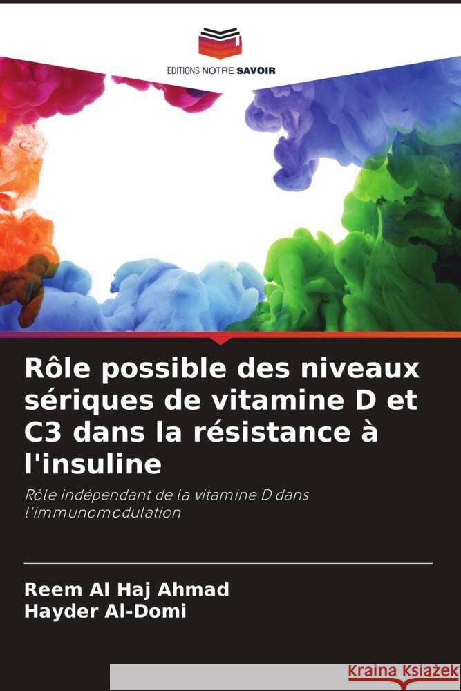 R?le possible des niveaux s?riques de vitamine D et C3 dans la r?sistance ? l'insuline Reem A Hayder Al-Domi 9786206856962 Editions Notre Savoir - książka