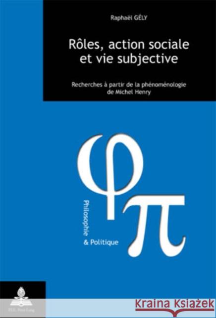 Rôles, Action Sociale Et Vie Subjective: Recherches À Partir de la Phénoménologie de Michel Henry Fragnière, Gabriel 9789052013473 Peter Lang Gmbh, Internationaler Verlag Der W - książka