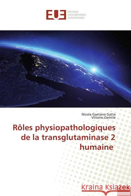 Rôles physiopathologiques de la transglutaminase 2 humaine Gatta, Nicola Gaetano; Gentile, Vittorio 9786139546169 Éditions universitaires européennes - książka